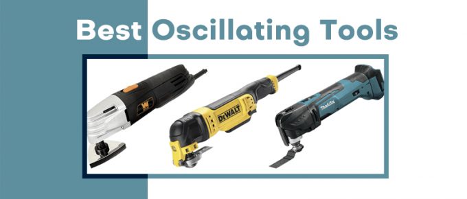 Best Oscillating Tool Reviews 2020 – 7 Picked Out of 23 Tested